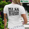 My Ex Hates My Guts Because He Couldnt Reach Them T shirt