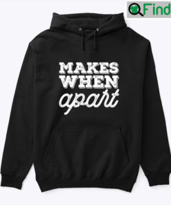 Nothing Makes Sense When Were Apart Matching Hooodie Tee Makes When Apart