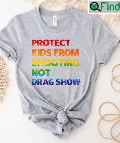 Protect Kids From Shooting Not Drag Show Shirt