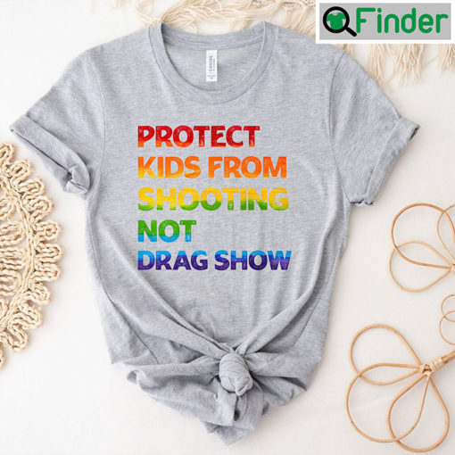 Protect Kids From Shooting Not Drag Show Shirt