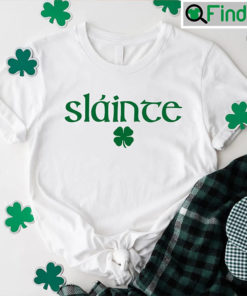 Slainte Irish St. Patricks Day T shirt