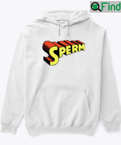 Sperm Hoodie Shirt
