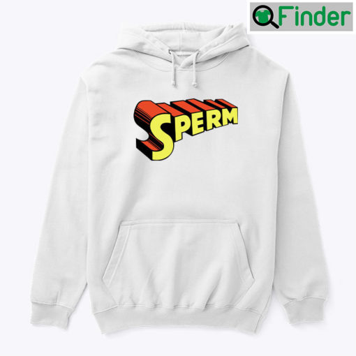 Sperm Hoodie Shirt
