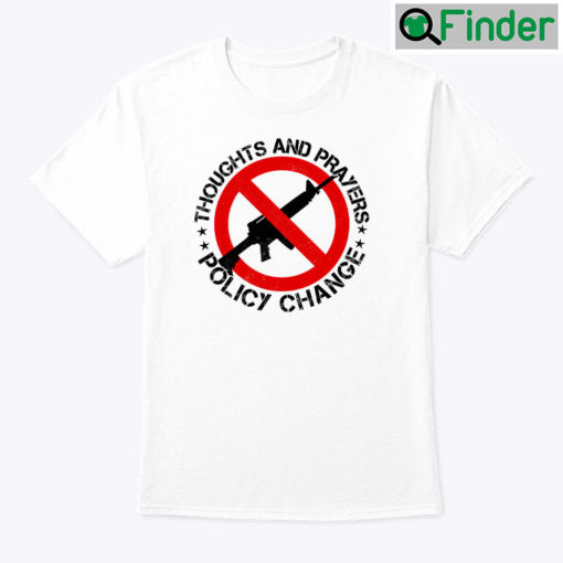 Thoughts And Prayers Policy Change Shirt