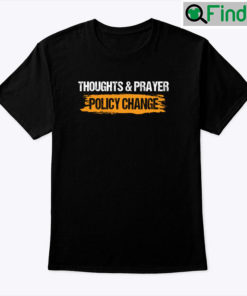 Thoughts And Prayers Policy Change T Shirt