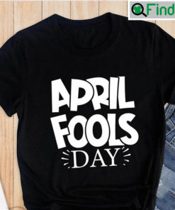 Trendy April 1st Funny Unisex T shirt