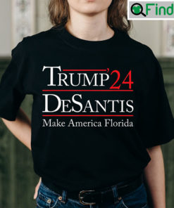 Trump 2024 Shirt Trump 24 Desantis Make America Florida