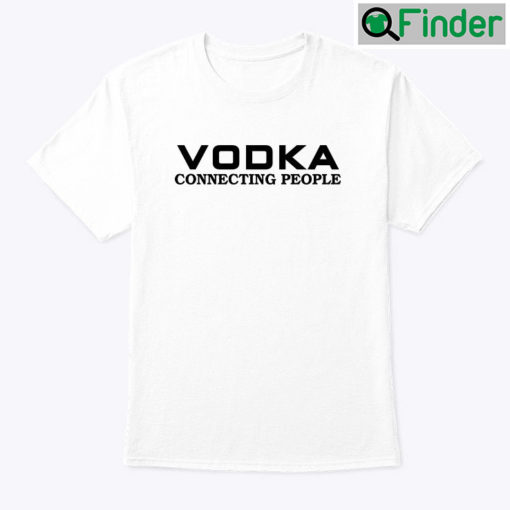 Vodka Connecting People Tee