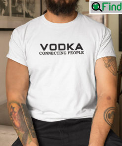 Vodka Connecting People Tee shirt