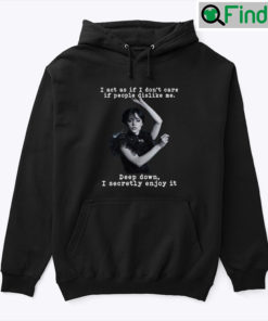Wednesday Addams I Act As If I Dont Care If People Dislike Me Hoodie Shirt