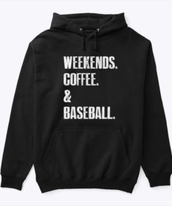 Weekends Coffee And Baseball Hoodie