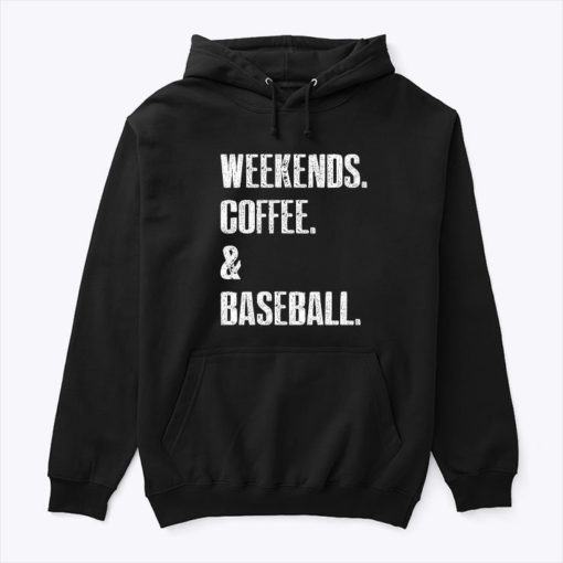 Weekends Coffee And Baseball Hoodie