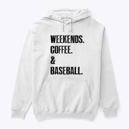 Weekends Coffee And Baseball Hoodie Shirt
