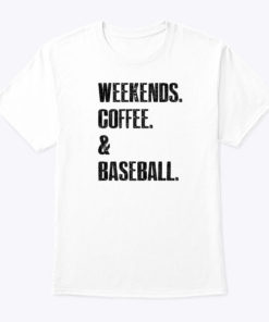Weekends Coffee And Baseball Shirt