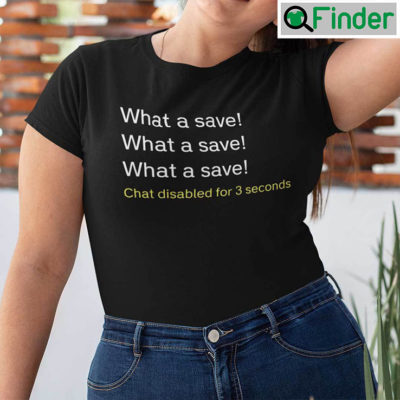 What A Save Chat Disabled For 3 Seconds Shirt