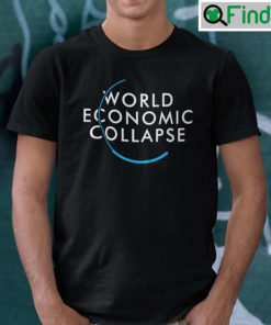 World Economic Collapse Shirt
