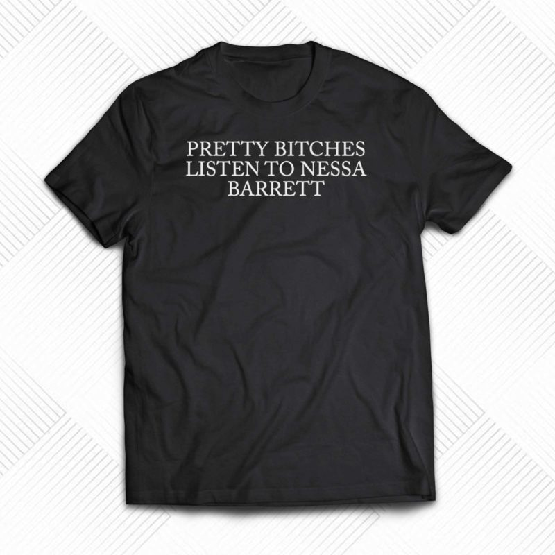 pretty bitches listen to nessa barrett shirt 1