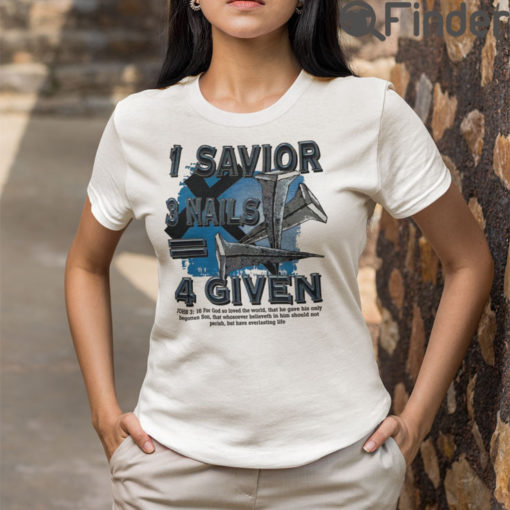 1 Savior 3 Nails 4 Given T Shirt