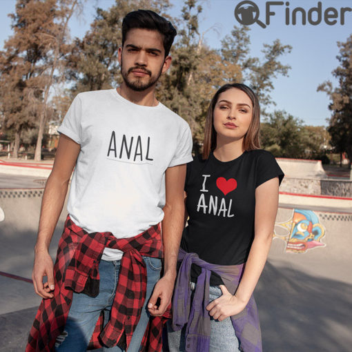 Anal I Love Anal Matching T Shirt