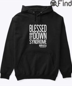 Blessed By Down Syndrome Hoodie Shirt