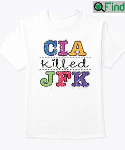 CIA Killed JFK Shirt John F. Kennedys Assassination