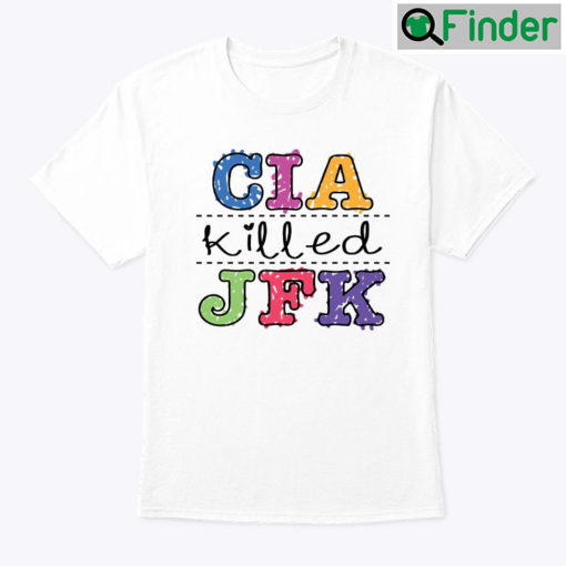 CIA Killed JFK Shirt John F. Kennedys Assassination