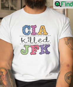 CIA Killed JFK T Shirt John F. Kennedys Assassination