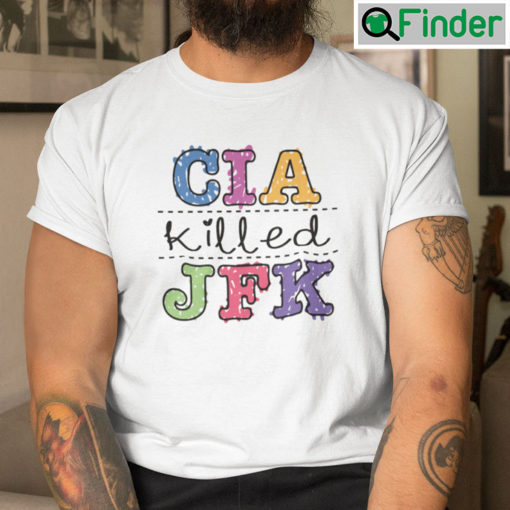 CIA Killed JFK T Shirt John F. Kennedys Assassination