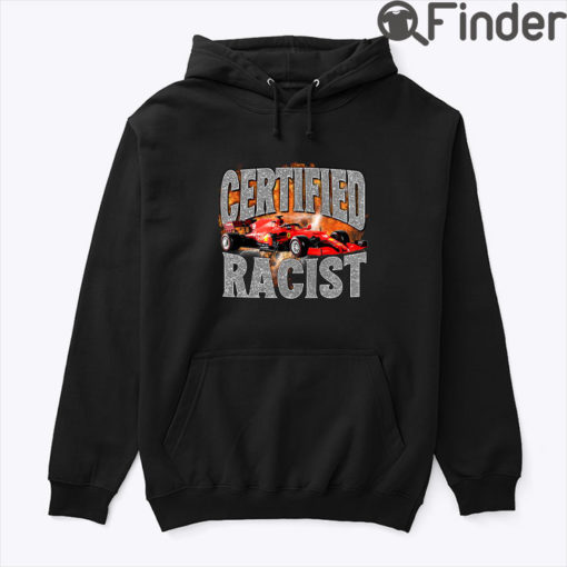 Certified Racist Hoodie Shirt 1