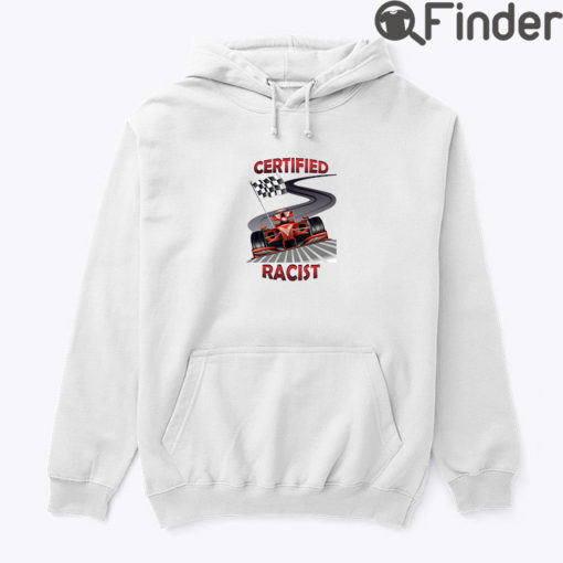 Certified Racist Hoodie Tee Shirt