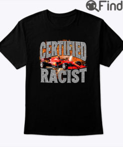 Certified Racist T Shirt 1