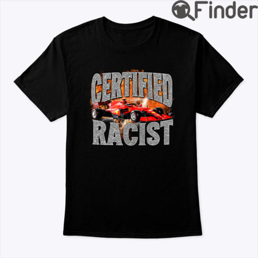 Certified Racist T Shirt 1