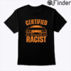 Certified Racist T Shirt