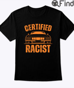 Certified Racist T Shirt