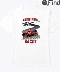 Certified Racist Tee Shirt