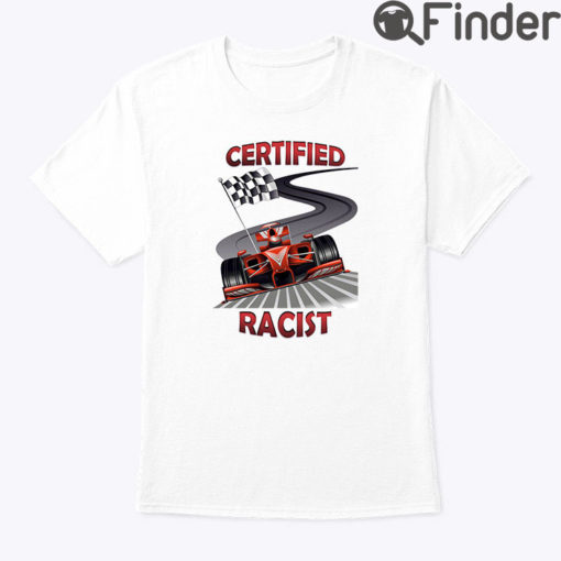 Certified Racist Tee Shirt