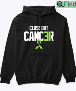 Close Out Cancer Hoodie Shirt