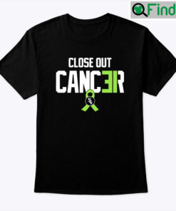 Close Out Cancer Shirt