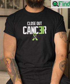 Close Out Cancer T Shirt