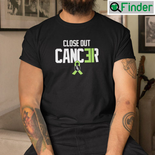 Close Out Cancer T Shirt