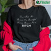 Dont Hate Me Because Im Beautiful Hate Me Because Im A Bitch T Shirt