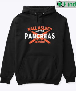 Fall Asleep And Your Pancreas Is Mine Diabetes Awareness Hoodie Shirt