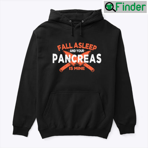 Fall Asleep And Your Pancreas Is Mine Diabetes Awareness Hoodie Shirt