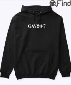 Gay 24 7 Hoodie Shirt