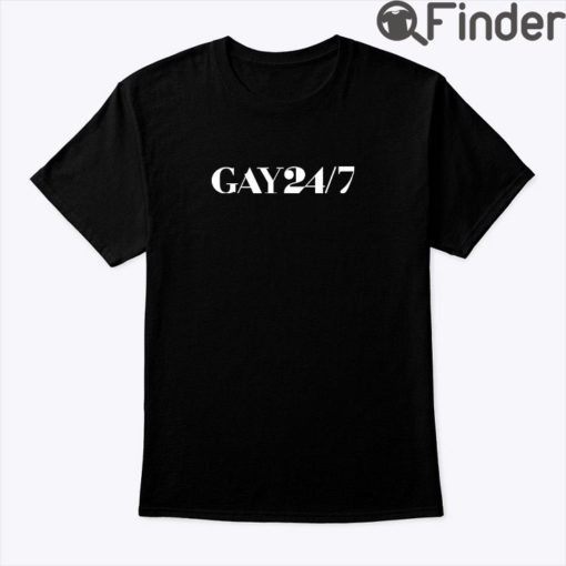 Gay 24 7 Shirt