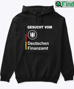 Gesucht Vom Deutschen Finanzamt Hoodie Tee