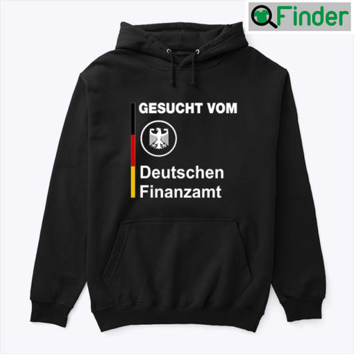 Gesucht Vom Deutschen Finanzamt Hoodie Tee