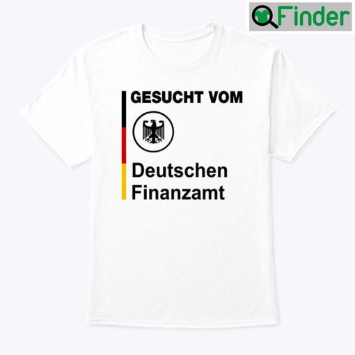 Gesucht Vom Deutschen Finanzamt Shirt