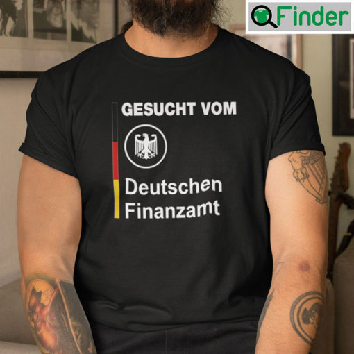 Gesucht Vom Deutschen Finanzamt Tee shirt