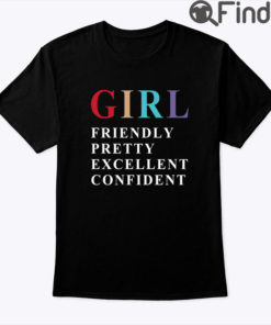 Girl Friendly Pretty Excellent Confident Shirt